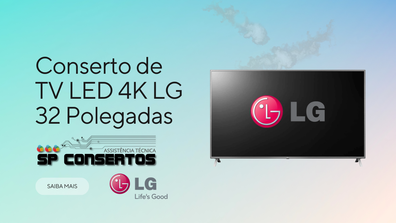 Conserto de TV LED 4K LG 32 Polegadas